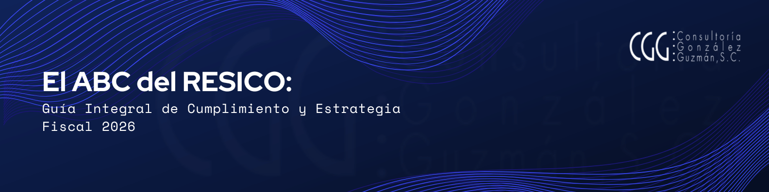 El ABC del RESICO: Guía Integral de Cumplimiento y Estrategia Fiscal 2026