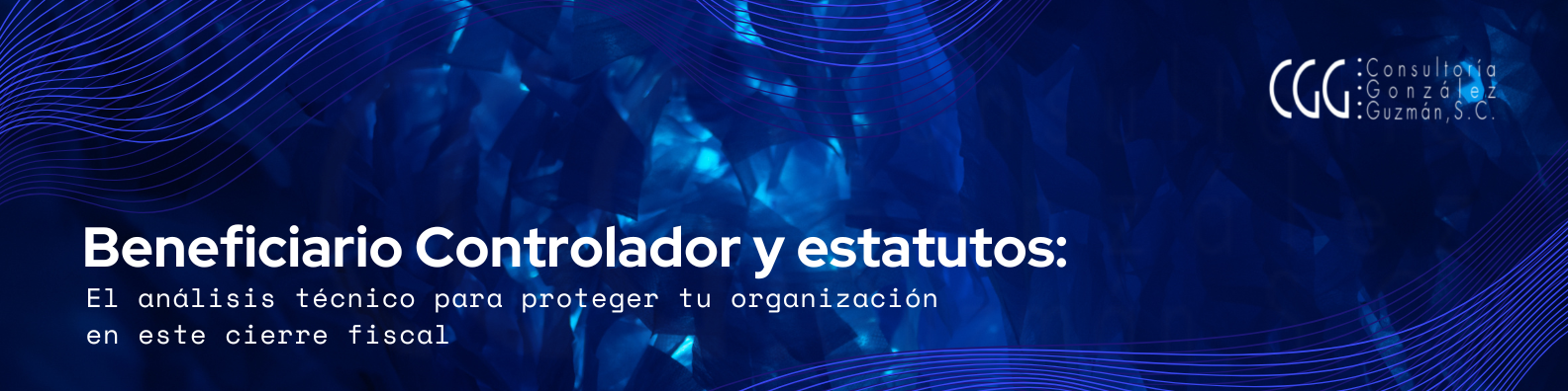 Beneficiario Controlador y estatutos: El análisis técnico para proteger tu organización en este cierre fiscal